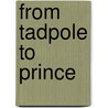 From Tadpole to Prince door P.C.M. Laumans