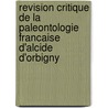 Revision critique de la Paleontologie francaise d'Alcide d'Orbigny door J.C. Fischer