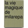 La vie magique de Milarepa door E. van Dam