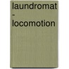 Laundromat - Locomotion door S. Pippin