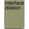 Interface dilation by D.J.M. Bergink-Martens