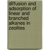 Diffusion and Adsorption of Linear and Branched Alkanes in Zeolites by A.F. Porfírio Ferreira