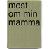 Mest om min mamma