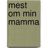 Mest om min mamma door N. Lekander