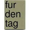 Fur den tag by J. Wijnen