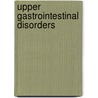 Upper gastrointestinal disorders by O.S. van Boxel