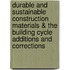 Durable and sustainable construction materials & the building cycle additions and corrections