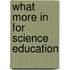 What more in For Science Education
