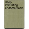 Deep infiltrating endometriosis door K.J.A.F. van Kaam