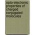 Opto-Electronic Properties of Charged Conjugated Molecules