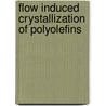 Flow induced crystallization of polyolefins door L. Balzano