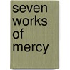 Seven works of mercy door Matthias Ubl