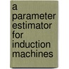 A parameter estimator for induction machines by R.J.A. Gorter