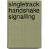 SingleTrack handshake signalling