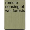 Remote sensing of wet forests door J.J.M. de Jong