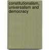 Constitutionalism, universalism and democracy door H.R.B.M. Kummeling