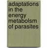 Adaptations in the energy metabolsm of parasites door K.W.A. van Grinsven