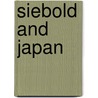 Siebold and Japan by M. Förrer