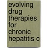 Evolving drug therapies for chronic hepatitis C door Jilling Bergmann