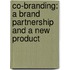 Co-Branding: A Brand Partnership and a New Product