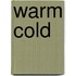 Warm cold