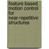 Feature-based motion control for near-repetitive structures