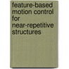 Feature-based motion control for near-repetitive structures door J.J.T.H. de Best