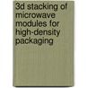 3D stacking of microwave modules for high-density packaging door G.Q. Posada