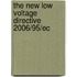 The New Low Voltage Directive 2006/95/ec