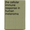 The Cellular Immune Response in Human Melanoma door I. van Houdt