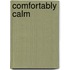 Comfortably Calm