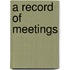 A record of meetings