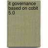 It Governance Based On Cobit 5.0 door Pierre Bernard