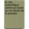 Le cas scientifique centre je tracte sur le climat de la planete by S.F. Singer