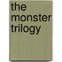 The monster trilogy