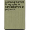 Scanning thermal lithography for nanopatterning of polymers door J. Duvigneau
