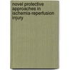 Novel protective approaches in ischemia-reperfusion injury by Kimberley Eliane Wever