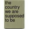 The country we are supposed to be door S.I. Welschen