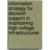 Information Strategy for Decision Support in Maintaining High Voltage Infrastructures door B. Quak
