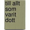 Till allt som varit dott door A. Edwardson