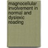 Magnocellular involvement in normal and dyslexic reading