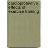 Cardioprotevtive effects of exercise training by M.C. de Waard