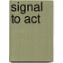 Signal to Act