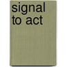 Signal to Act by M. Franke