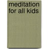 Meditation for all Kids by S.H. Kramer