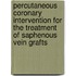 Percutaneous coronary intervention for the treatment of saphenous vein grafts