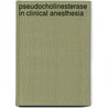 Pseudocholinesterase in clinical anesthesia door L.E.H. Vanlinthout