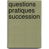 Questions pratiques succession by F. Delporte