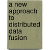A new approach to distributed data fusion by H.W. de Waard