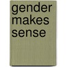 Gender makes sense door Stephanie Groothedde